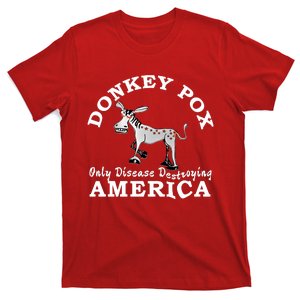 Donkey Pox The Only Disease DESTROYING AMERICA T-Shirt