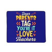 Dear Parents Tag Youre It Love Teacher Funny Graduation Gift Mousepad