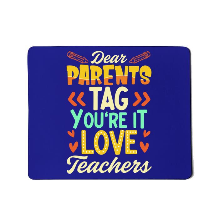 Dear Parents Tag Youre It Love Teacher Funny Graduation Gift Mousepad