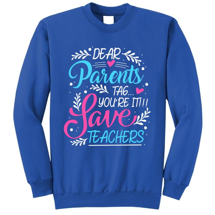 Dear Parents Tag Youre It !!! Love Teachers Meaningful Gift Sweatshirt