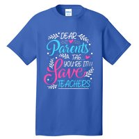 Dear Parents Tag Youre It !!! Love Teachers Meaningful Gift Tall T-Shirt