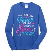 Dear Parents Tag Youre It !!! Love Teachers Meaningful Gift Tall Long Sleeve T-Shirt