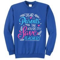 Dear Parents Tag Youre It !!! Love Teachers Meaningful Gift Tall Sweatshirt