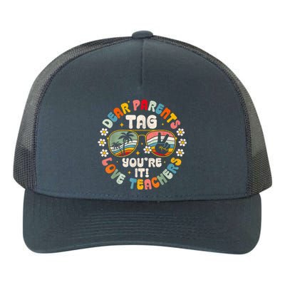 Dear Parents Tag Youre It Love Teachers Last Day Of School Yupoong Adult 5-Panel Trucker Hat