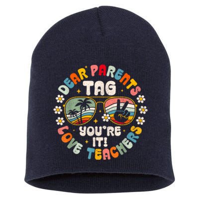 Dear Parents Tag Youre It Love Teachers Last Day Of School Short Acrylic Beanie