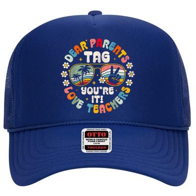 Dear Parents Tag Youre It Love Teachers Last Day Of School High Crown Mesh Back Trucker Hat