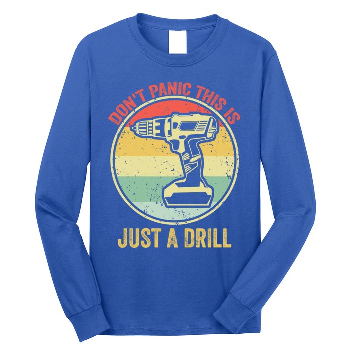 Dont Panic This Is Just A Drill Vintage Funny Tool Diy Great Gift Long Sleeve Shirt