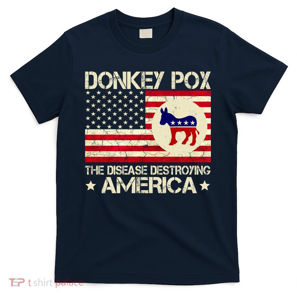 Donkey Pox The Disease Destroying America Funny Anti Biden T-Shirt
