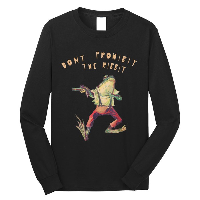 Don't Prohibit The Ribbit Frog Long Sleeve Shirt