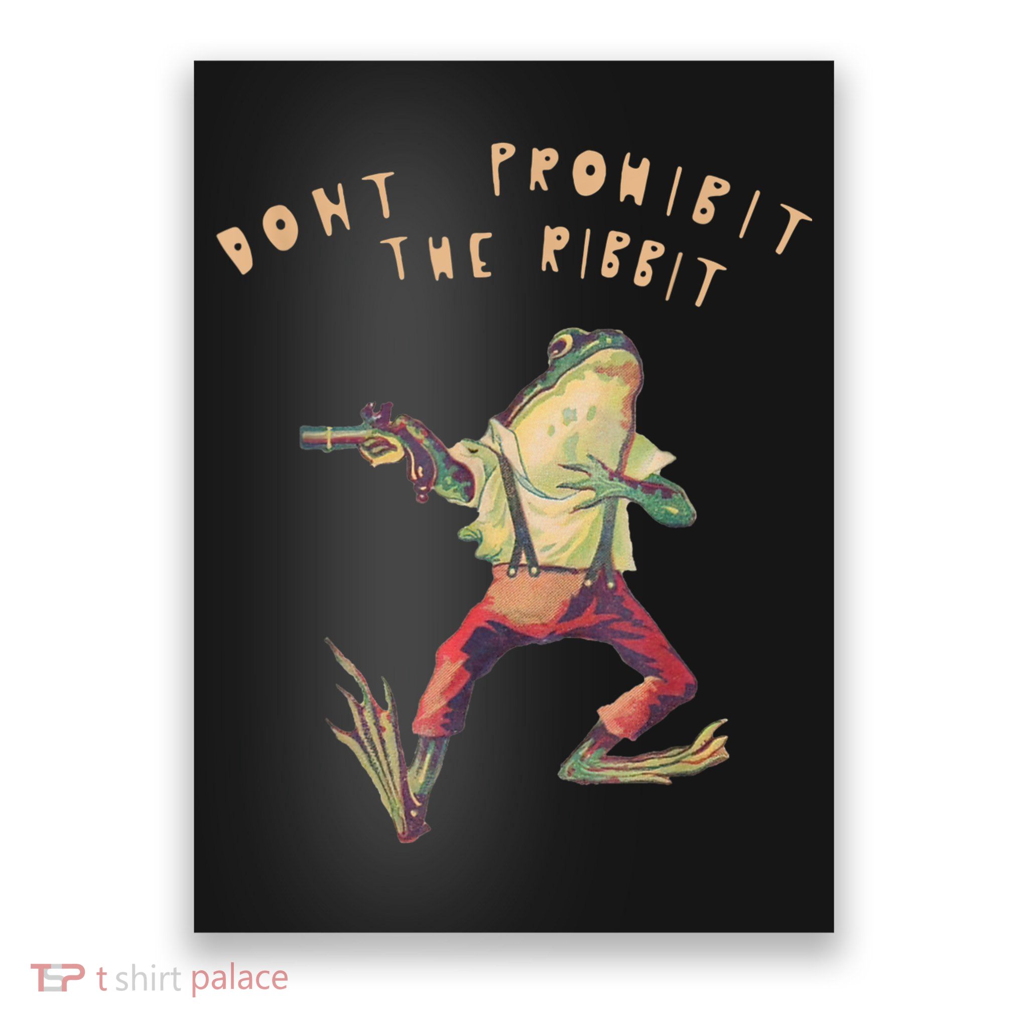 Don't Prohibit The Ribbit Frog Poster