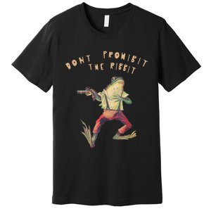 Don't Prohibit The Ribbit Frog Premium T-Shirt