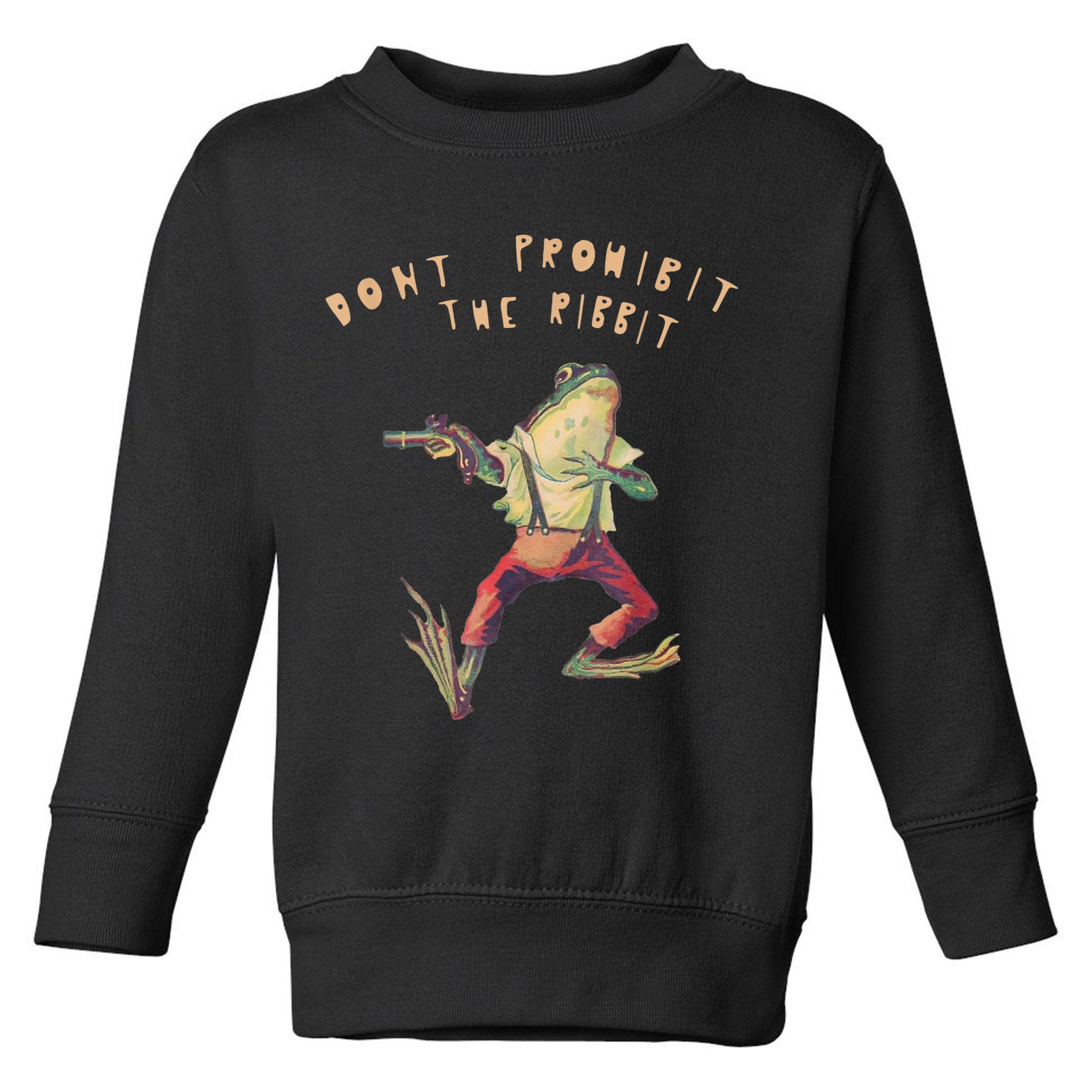 Don't Prohibit The Ribbit Frog Toddler Sweatshirt