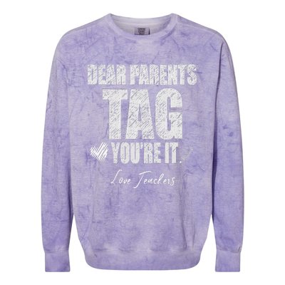 Dear Parents Tag You're It Love Teachers Last Day Of School Colorblast Crewneck Sweatshirt