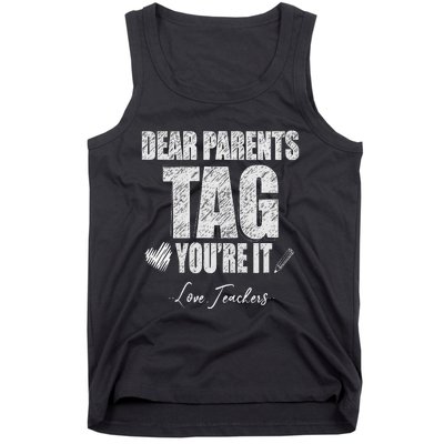 Dear Parents Tag You're It Love Teachers Last Day Of School Tank Top