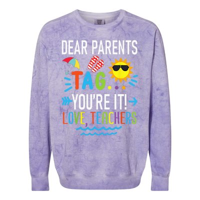 Dear Parents Tag Youre It Love Teachers Last Day Of School Colorblast Crewneck Sweatshirt