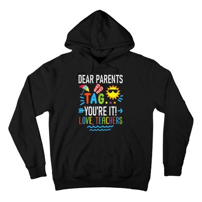 Dear Parents Tag Youre It Love Teachers Last Day Of School Hoodie