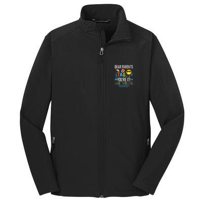 Dear Parents Tag Youre It Love Teachers Last Day Of School Core Soft Shell Jacket