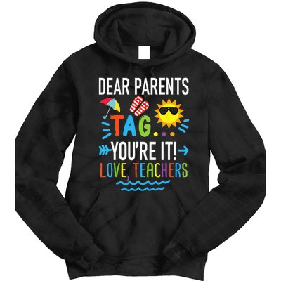 Dear Parents Tag Youre It Love Teachers Last Day Of School Tie Dye Hoodie