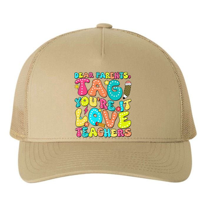 Dear Parents Tag YouRe It Love Teachers Last Day Of School Yupoong Adult 5-Panel Trucker Hat