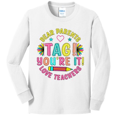 Dear Parents Tag YouRe It Love Teachers Kids Long Sleeve Shirt