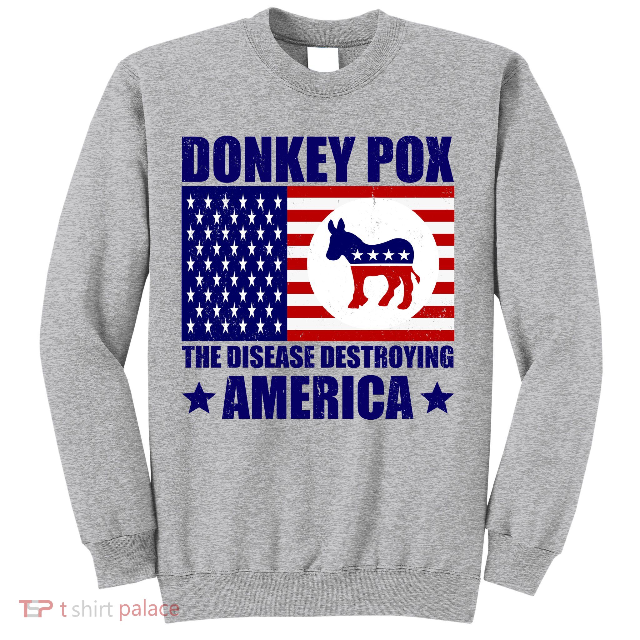 Donkey Pox The Disease Destroying America Vintage USA Funny Sweatshirt