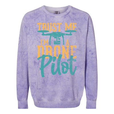 Drone Pilot Trust Me Im A Drone Pilot Quadrocopter Gift Colorblast Crewneck Sweatshirt