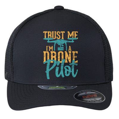 Drone Pilot Trust Me Im A Drone Pilot Quadrocopter Gift Flexfit Unipanel Trucker Cap