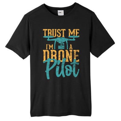 Drone Pilot Trust Me Im A Drone Pilot Quadrocopter Gift Tall Fusion ChromaSoft Performance T-Shirt