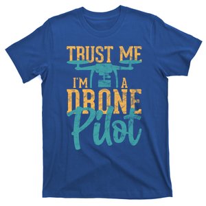 Drone Pilot Trust Me Im A Drone Pilot Quadrocopter Gift T-Shirt