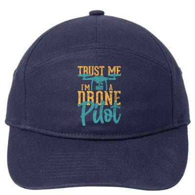 Drone Pilot Trust Me Im A Drone Pilot Quadrocopter Gift 7-Panel Snapback Hat