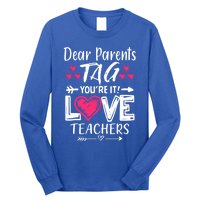 Dear Parents Tag You're It Love Teacher Funny Funny Gift Long Sleeve Shirt