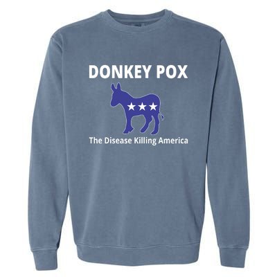 Donkey Pox The Disease Killing America Garment-Dyed Sweatshirt