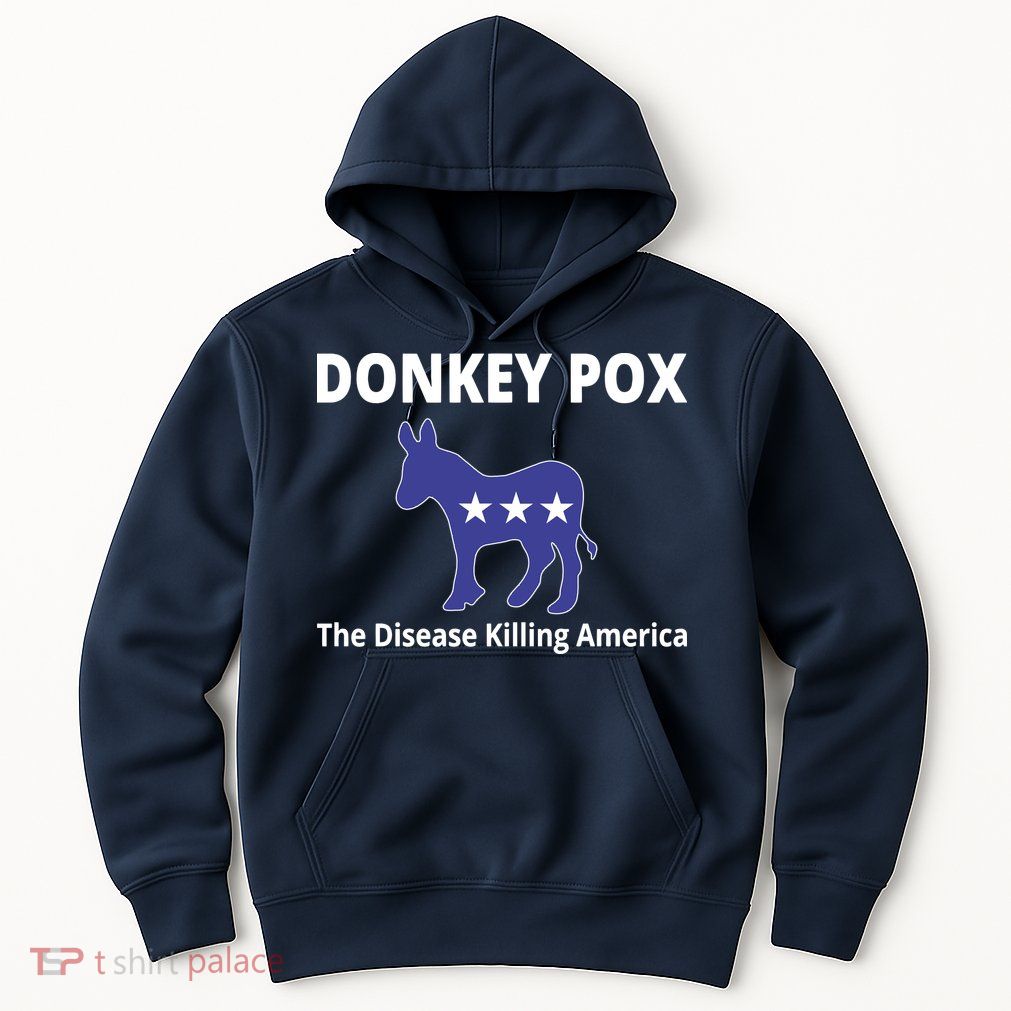 Donkey Pox The Disease Killing America Hoodie