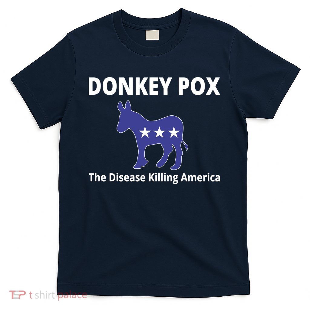 Donkey Pox The Disease Killing America T-Shirt