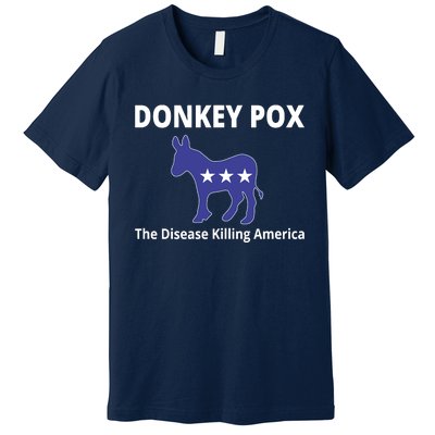 Donkey Pox The Disease Killing America Premium T-Shirt