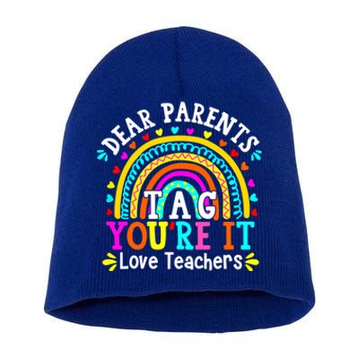 Dear Parents Tag You're It Love Teacher Last Day Of School Gift Short Acrylic Beanie