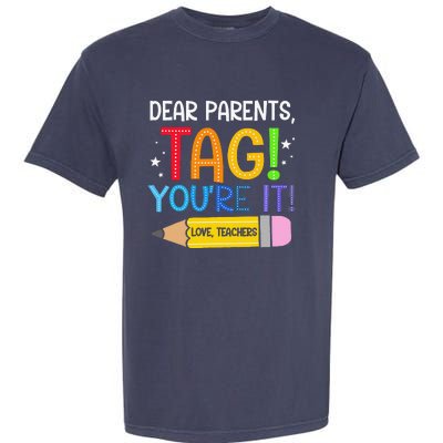 Dear Parents Tag YouRe It Love Teachers Last Day Of School Garment-Dyed Heavyweight T-Shirt