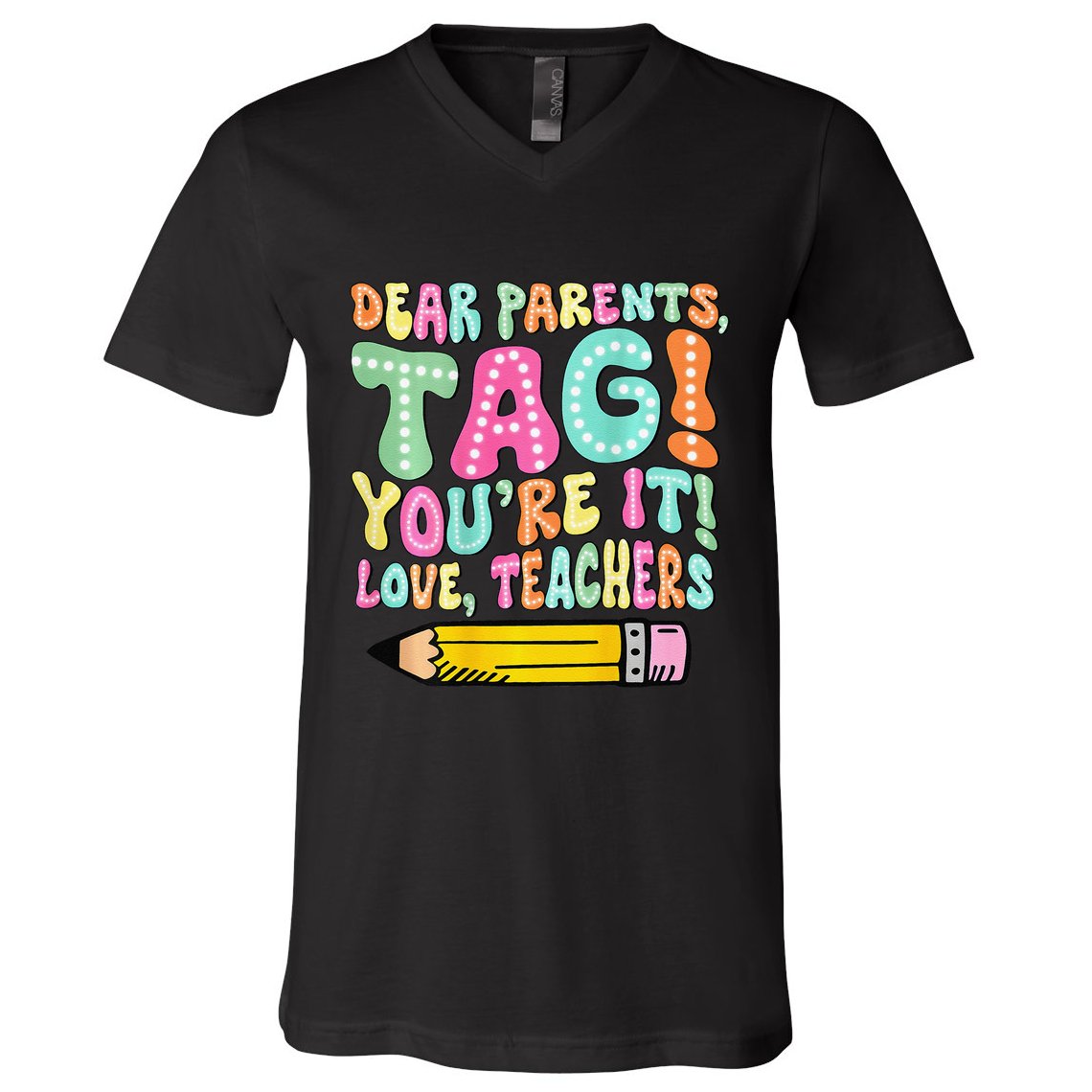 Dear Parents Tag YouRe It Love Teachers 2 Sided V-Neck T-Shirt