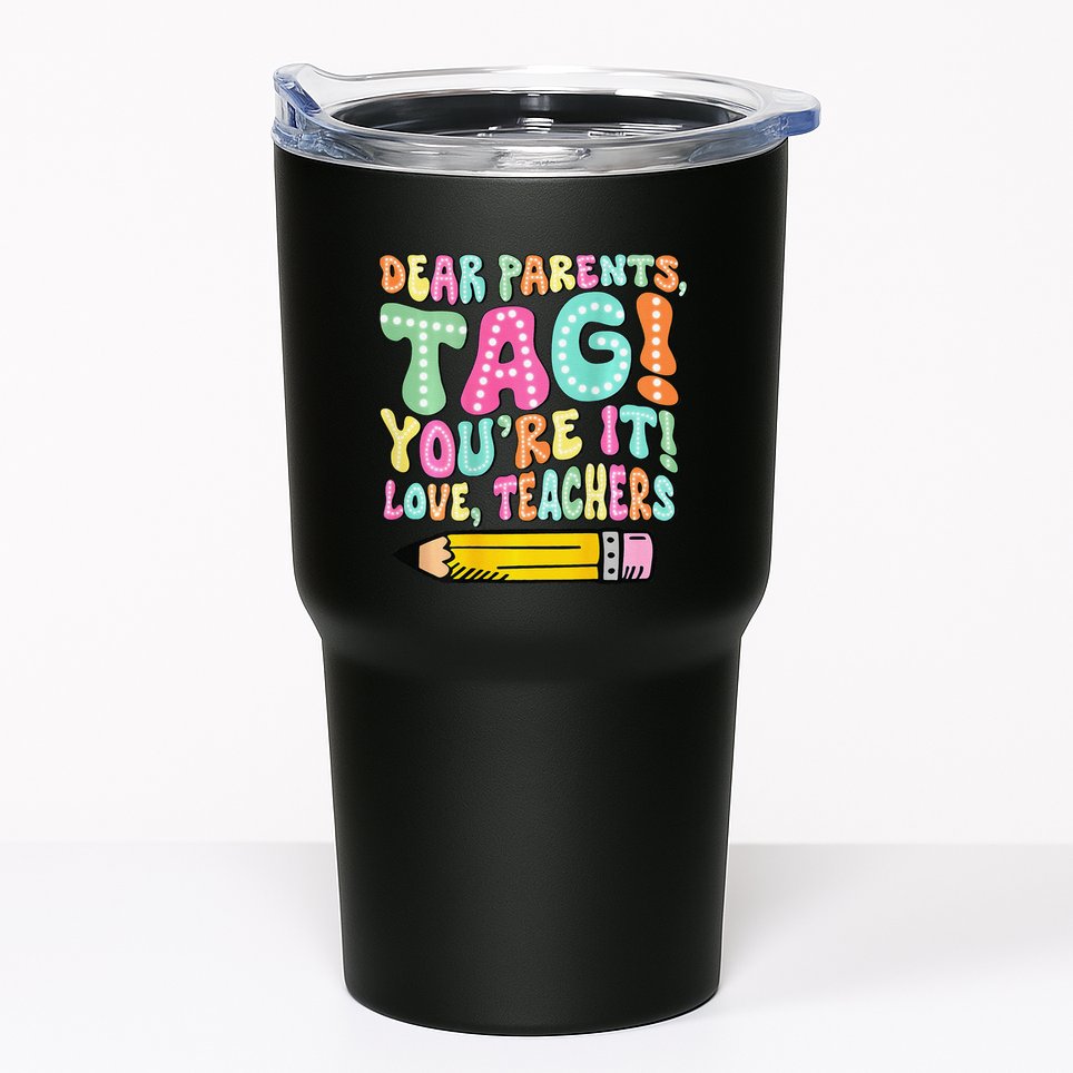 Dear Parents Tag YouRe It Love Teachers 2 Sided Tumbler
