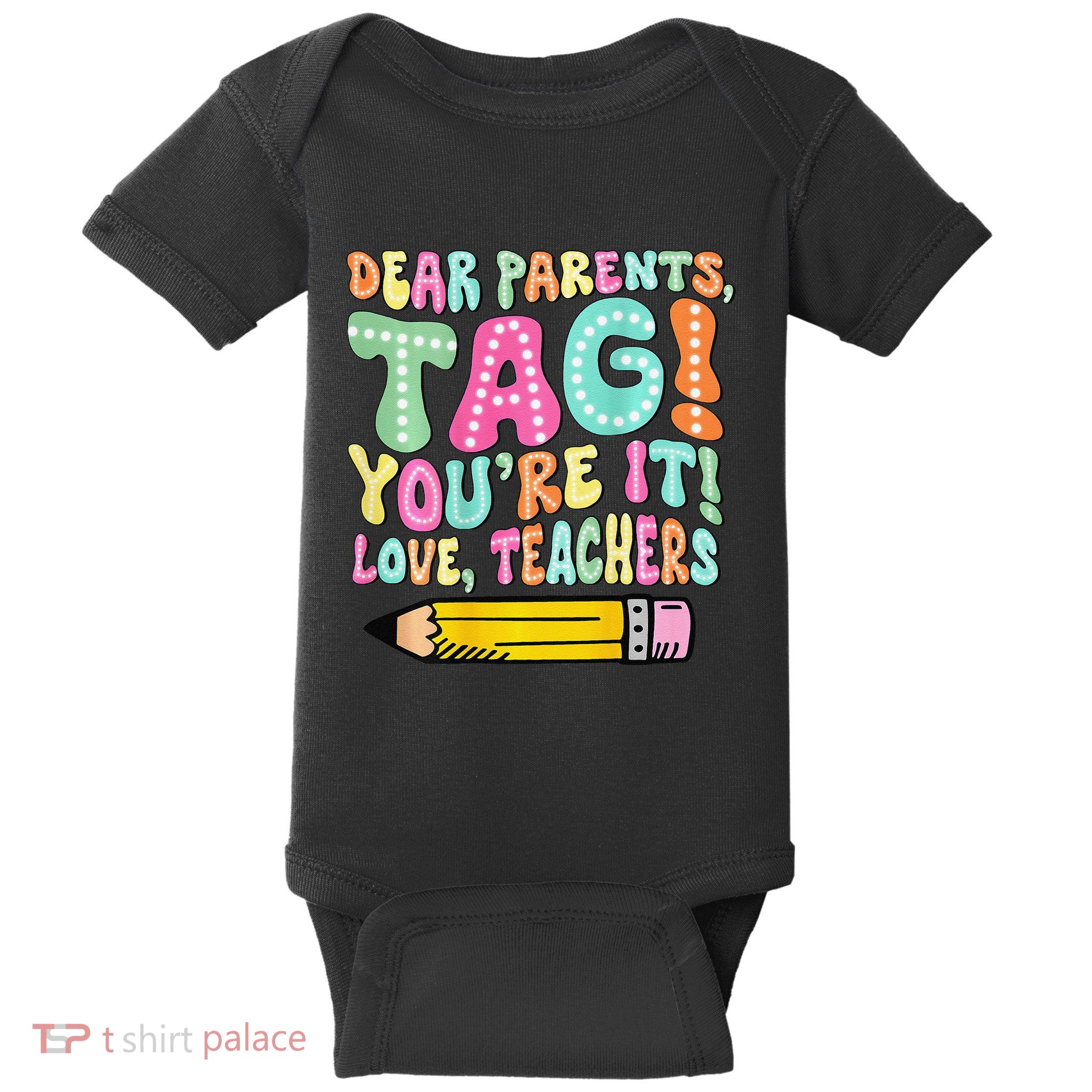 Dear Parents Tag YouRe It Love Teachers 2 Sided Baby Bodysuit