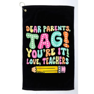 Dear Parents Tag YouRe It Love Teachers 2 Sided Golf Towel
