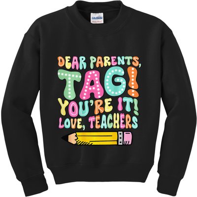 Dear Parents Tag YouRe It Love Teachers 2 Sided Kids Sweatshirt