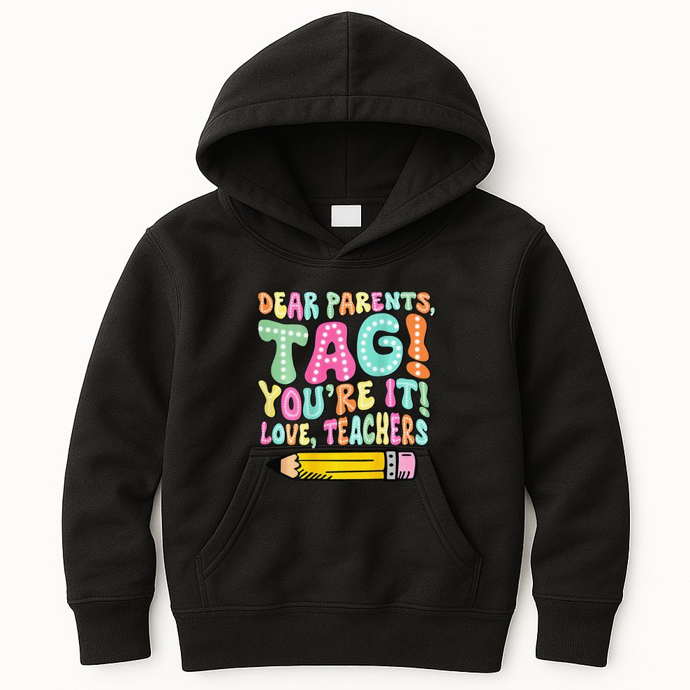 Dear Parents Tag YouRe It Love Teachers 2 Sided Kids Hoodie