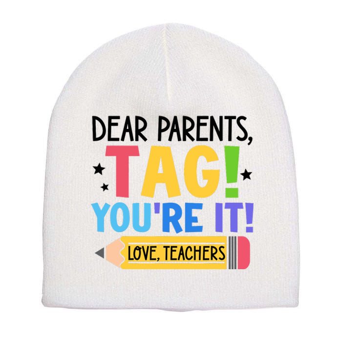 Dear Parents Tag Youre It Love Teachers Funny Teacher Short Acrylic Beanie