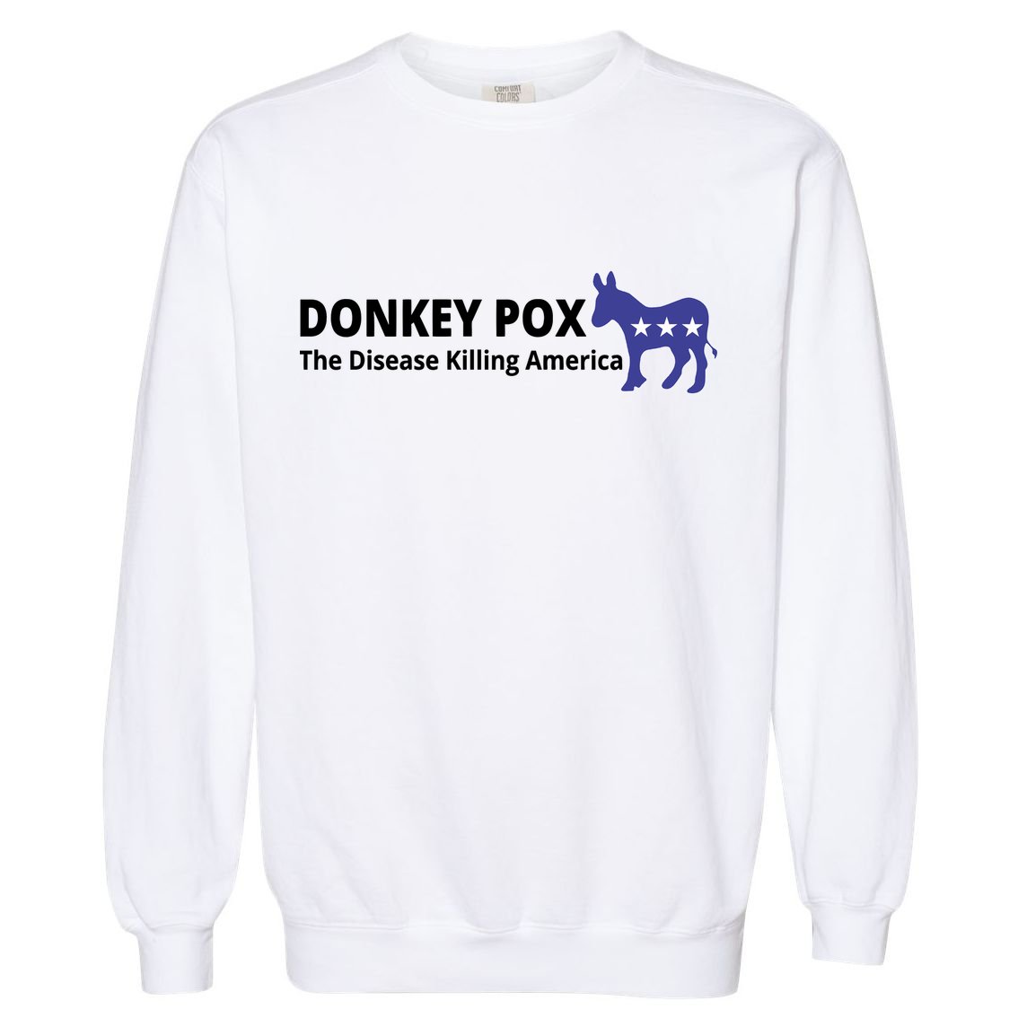 Donkey Pox The Disease Killing America Funny Garment-Dyed Sweatshirt