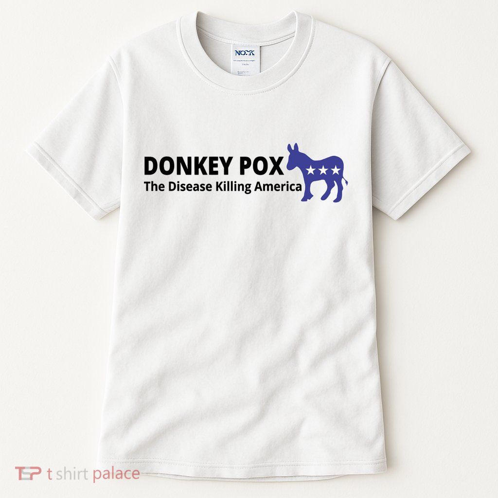 Donkey Pox The Disease Killing America Funny Tall T-Shirt