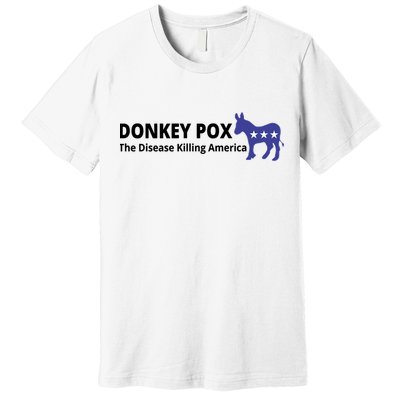 Donkey Pox The Disease Killing America Funny Premium T-Shirt