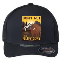 Dont Pet The Fluffy Cows Flexfit Unipanel Trucker Cap
