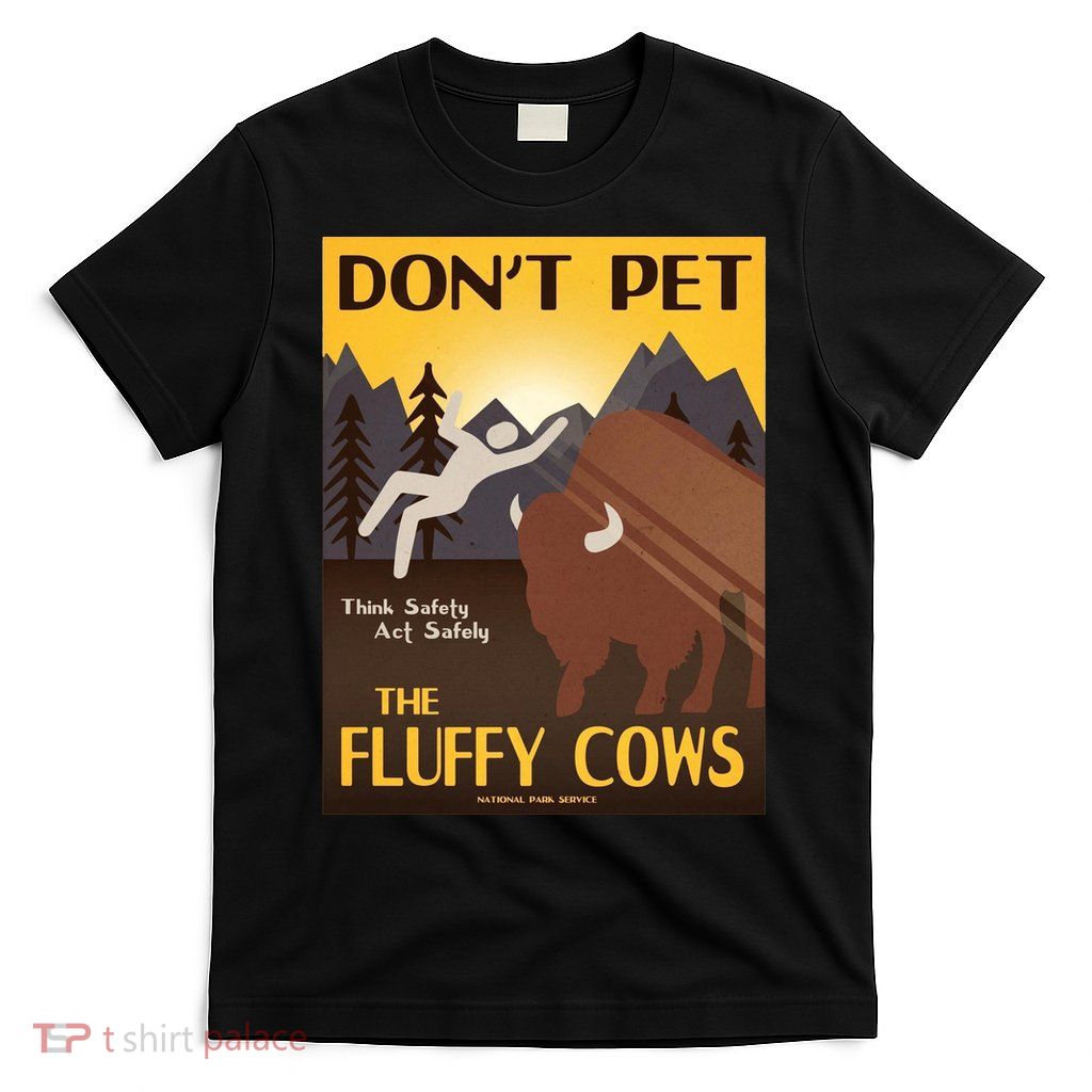 Dont Pet The Fluffy Cows T-Shirt