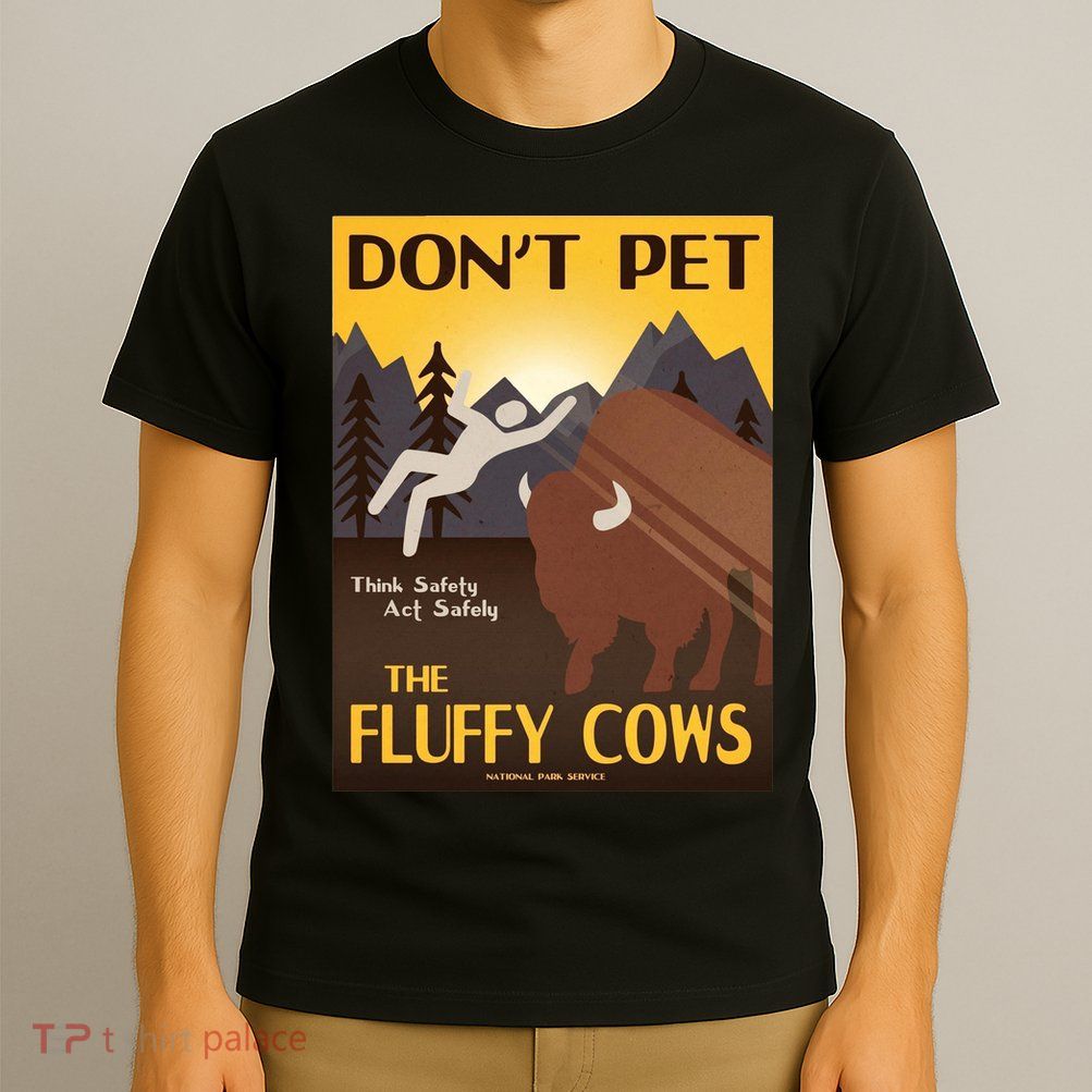 Dont Pet The Fluffy Cows T-Shirt